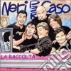 Neri Per Caso - La Raccolta cd