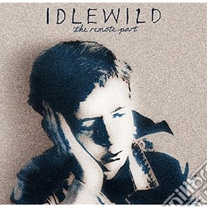 Idlewild - The Remote Part cd musicale di IDLEWILD