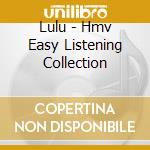 Lulu - Hmv Easy Listening Collection cd musicale di Lulu