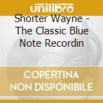 Shorter Wayne - The Classic Blue Note Recordin cd musicale di SHORTER WAYNE (2CD)
