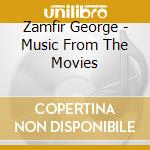 Zamfir George - Music From The Movies cd musicale di Zamfir George