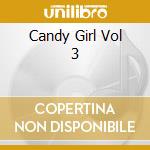 Candy Girl Vol 3 cd musicale di Emi