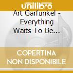 Art Garfunkel - Everything Waits To Be Mondlock cd musicale di GARFUNKEL ART