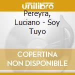 Pereyra, Luciano - Soy Tuyo cd