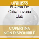 El Alma De Cuba-havana Club cd