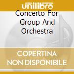 Concerto For Group And Orchestra cd