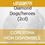 Diamond Dogs/heroes (2cd) cd