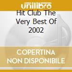 Hit Club The Very Best Of 2002 cd