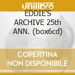EDDIE'S ARCHIVE 25th ANN. (box6cd) cd musicale di IRON MAIDEN