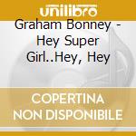 Graham Bonney - Hey Super Girl..Hey, Hey cd
