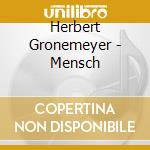 Herbert Gronemeyer - Mensch cd musicale di GROENEMEYER HERBERT