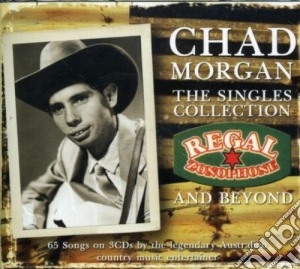 Chad Morgan - Singles Collection - Regal Zonophone & Beyond (3 Cd) cd musicale di Chad Morgan