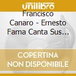 Francisco Canaro - Ernesto Fama Canta Sus Exitos cd musicale di Francisco Canaro