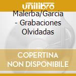 Malerba/Garcia - Grabaciones Olvidadas cd