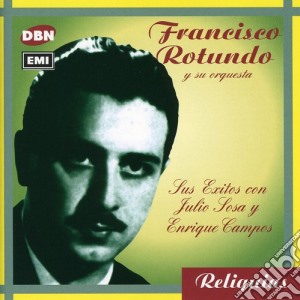 Rotundo Francisco - Sus Exitos Con Sosa Y Campos cd musicale di Rotundo Francisco