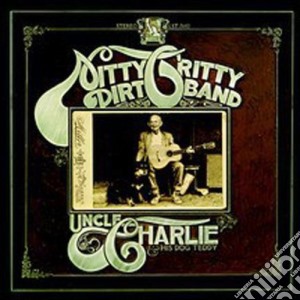 Nitty Gritty Dirt Band - Uncle Charlie & His Dog Teddy cd musicale di Nitty gritty dirt band