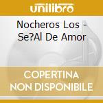 Nocheros Los - Se?Al De Amor cd