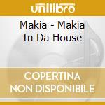 Makia - Makia In Da House cd