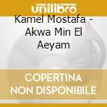 Kamel Mostafa - Akwa Min El Aeyam cd