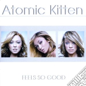 Atomic Kitten - Feels So Good cd musicale di Atomic Kitten