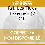Rai, Les Titres Essentiels (2 Cd) cd