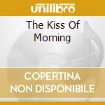 The Kiss Of Morning cd