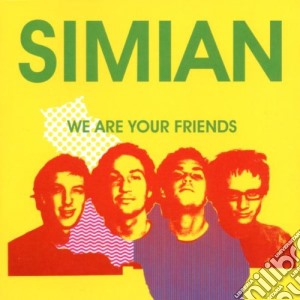 Simian - We Are Your Friends cd musicale di SIMIAN