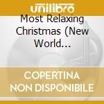 Most Relaxing Christmas (New World Orchestra) / Various cd