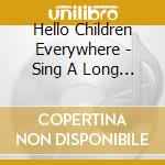 Hello Children Everywhere - Sing A Long Christmas Party cd musicale di Hello Children Everywhere