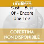 Sash - Best Of - Encore Une Fois cd