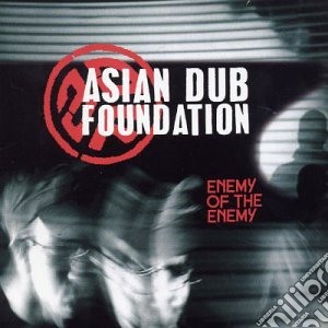 Asian Dub Foundation - Enemy Of The Enemy cd musicale di Asian Dub Foundation