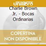 Charlie Brown Jr. - Bocas Ordinarias cd musicale di Charlie Brown Jr.