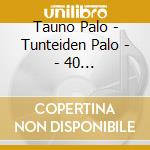 Tauno Palo - Tunteiden Palo - - 40 Rakastetuinta Laulua (2 Cd) cd