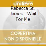 Rebecca St. James - Wait For Me cd