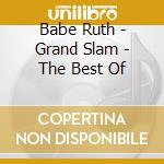 Babe Ruth - Grand Slam - The Best Of cd musicale di Babe Ruth