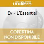Ev - L'Essentiel cd