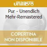 Pur - Unendlich Mehr-Remastered cd musicale di Pur