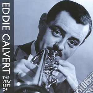 Eddie Calvert - The Very Best Of Eddie Calvert cd musicale di CALVERT EDDIE