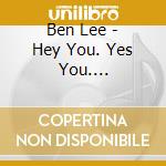 Ben Lee - Hey You. Yes You. [Digipack] cd