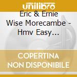 Eric & Ernie Wise Morecambe - Hmv Easy Listening Collection cd