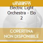 Electric Light Orchestra - Elo 2 cd musicale di Electric Light Orchestra