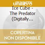 Ice Cube - The Predator (Digitally Remastered) cd musicale di Ice Cube