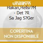 Hakan,Hellsr?M - Det ?R Sa Jag S?Ger cd