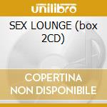 SEX LOUNGE (box 2CD) cd