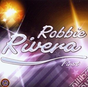 Robbie Rivera - First (2 Cd) cd musicale di Rivera Robbie