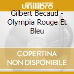 Gilbert Becaud - Olympia Rouge Et Bleu cd