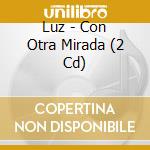 Luz - Con Otra Mirada (2 Cd) cd
