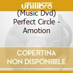 (Music Dvd) Perfect Circle - Amotion cd