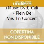 (Music Dvd) Cali - Plein De Vie. En Concert cd musicale