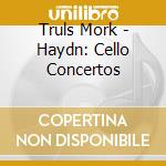 Truls Mork - Haydn: Cello Concertos cd